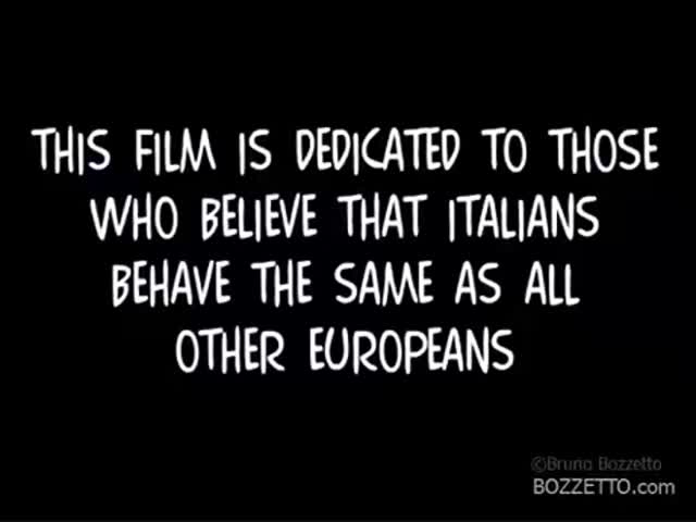 Этот фильм посвящается всем тем, кто считает, что итальянцы ведут себя как другие европейцы